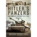 Hitler's Panzers: The Complete History 1933-1945