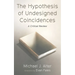 The Hypothesis of Undesigned Coincidences
