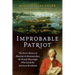 Improbable Patriot: The Secret History of Monsieur de Beaumarchais, the French Playwright Who Saved the American Revolution