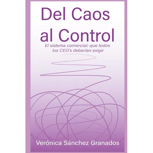 Del Caos al Control: El Sistema Comercial: que todos los CEO´s deberían exigir