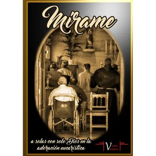 Mírame, a solas con solo Dios en la adoración eucarística