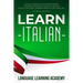 Learn Italian: How to Learn Italian for Beginners. This Book Contains a Simple Guide for Italian Language Learning Perfect for Traveling