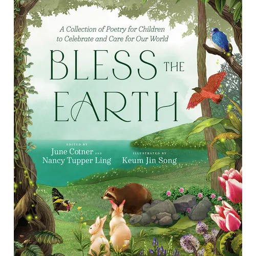 Bless the Earth: A Collection of Poetry for Children to Celebrate and Care for Our World