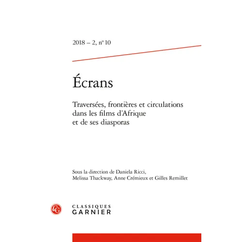 Ecrans: Traversees, Frontieres Et Circulations Dans Les Films d'Afrique Et de Ses Diasporas