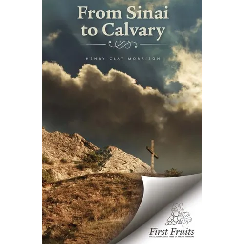 From Sinai to Calvary: Condensed Sermons on Salvation Themes