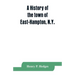 A history of the town of East-Hampton, N.Y.: Including an address delivered at the Celebration of the Bi-Contennial Anniversary of its Settlement in 1