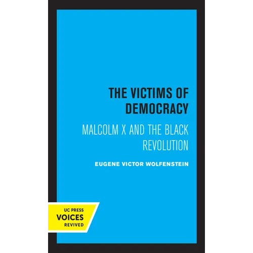 The Victims of Democracy: Malcolm X and the Black Revolution