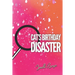 Cat's B-day Disaster