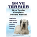 Skye Terrier. Skye Terrier Complete Owners Manual. Skye Terrier book for care, costs, feeding, grooming, health and training.