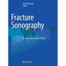 Fracture Sonography: A Comprehensive Clinical Guide
