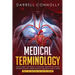 Medical Terminology: Quickly Build Your Medical Vocabulary Effective techniques for Pronouncing, Understanding & Memorizing Medical Terms (Easy to Fol