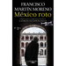 México Roto / Broken Mexico
