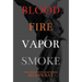 Blood Fire Vapor Smoke