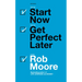 Start Now, Get Perfect Later
