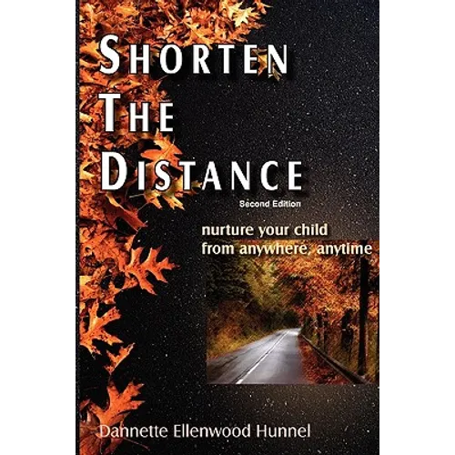Shorten The Distance 2nd Edition: nurture your child from anywhere, anytime