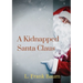 A kidnapped Santa Claus: A Christmas-themed short story written by L. Frank Baum, the creator of the Land of Oz