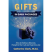 Gifts in Dark Packages: How to Embrace Adversity, Transform Your Life and Experience Joy