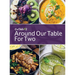 Around Our Table For Two: Heirloom Cooking, Time Honored Techniques, Nourishing Traditions, Local Flair