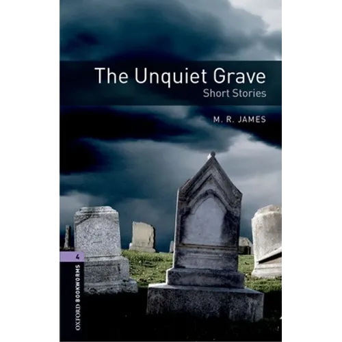 Oxford Bookworms Library: The Unquiet Grave - Short Stories: Level 4: 1400-Word Vocabulary