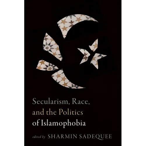 Secularism, Race, and the Politics of Islamophobia