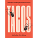 Tacos: Over 50 Recipes That Bring All the Flavour and Fun