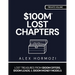 $100m Lost Chapters: Lost Treasures from $100M Offers, $100M Leads, and $100M Money Models