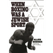When Boxing Was a Jewish Sport