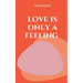 love is only a feeling