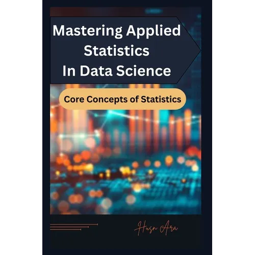 Mastering Applied Statistics in Data Science: Core Concepts of Statistics