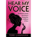 Hear My Voice: One Woman's Journey from Victim to Thriving After a Childhood of Abuse