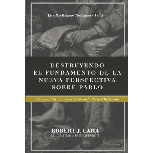 Destruyendo el fundamento de la Nueva Perspectiva sobre Pablo: Nomismo Pactual versus la Teologia Pactual Reformada