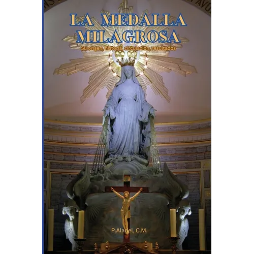 La Medalla Milagrosa: Su origen, historia, circulación, resultados