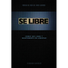 Se Libre: Como ser libre y mantenerte en libertad