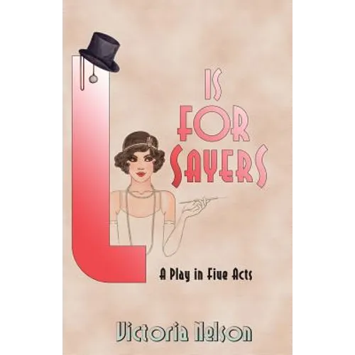 L. is for Sayers: A Play in Five Acts