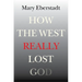 How the West Really Lost God: A New Theory of Secularization
