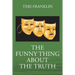 The Funny Thing about the Truth