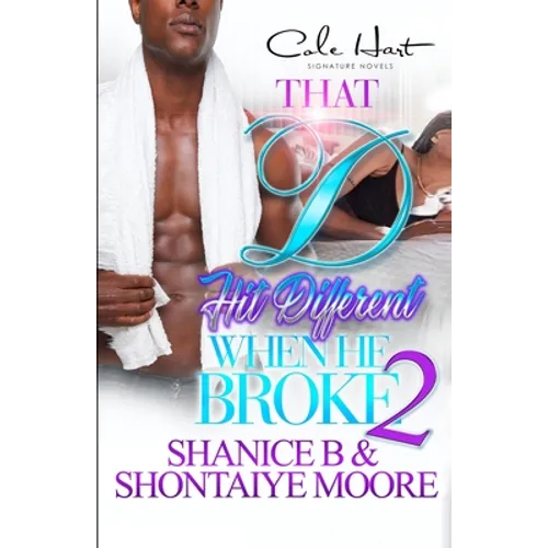 That D Hit Different When He Broke 2: An African American Romance