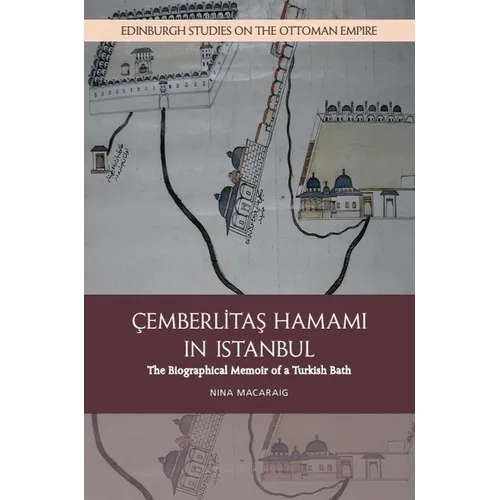 Cemberlitas Hamami in Istanbul: The Biographical Memoir of a Turkish Bath