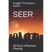 Seer: 30 Years of Remote Viewing....and Counting