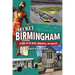 Secret Birmingham: A Guide to the Weird, Wonderful, and Obscure