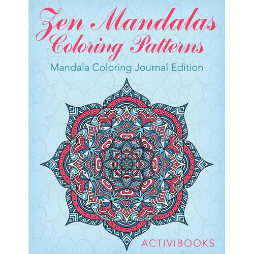 Zen Mandalas Coloring Patterns: Mandala Coloring Journal Edition