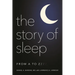 The Story of Sleep: From A to Zzzz
