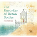 The Uncorker of Ocean Bottles