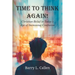 Time to Think Again! Christian Belief in Today's Age of Increasing Confusion