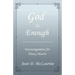 God Is Enough: Encouragement for Heavy Hearts