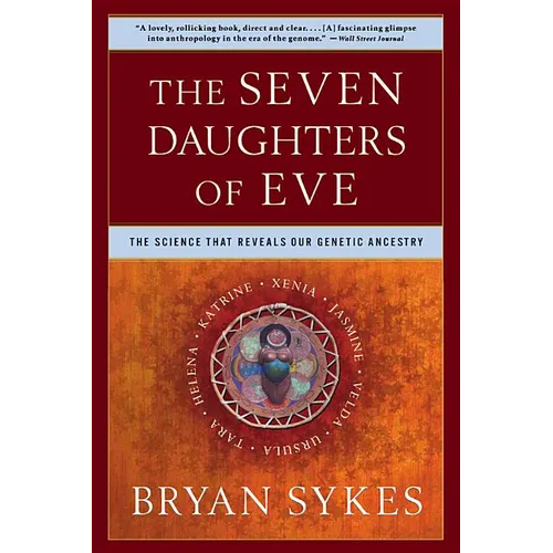 The Seven Daughters of Eve: The Science That Reveals Our Genetic Ancestry