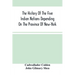 The History Of The Five Indian Nations Depending On The Province Of New-York