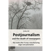 Postjournalism and the death of newspapers. The media after Trump: manufacturing anger and polarization