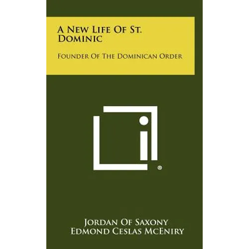 A New Life of St. Dominic: Founder of the Dominican Order