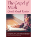 Gospel of Mark, Gentle Greek Reader: Complete text in Greek and English, reading practice for students of God's word in Koine Greek